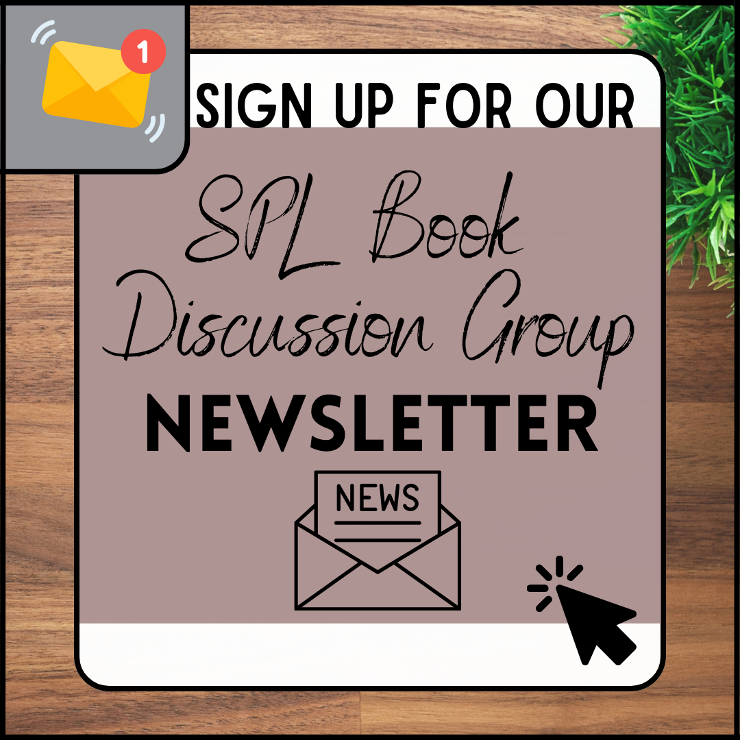 A sign on a wooden desk reads, “Sign up for our SPL Book Discussion Group Newsletter,” with an envelope icon, a cursor, and part of a plant in the corner.